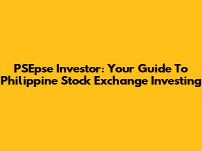 PSEpse Investor: Your Guide To Philippine Stock Exchange Investing