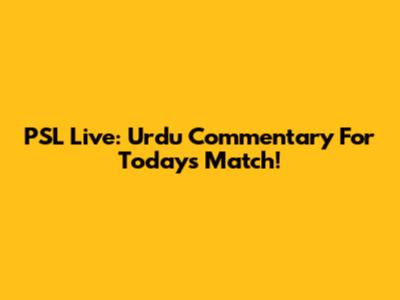 PSL Live: Urdu Commentary For Today's Match!
