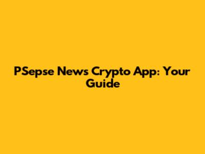 PSepse News Crypto App: Your Guide