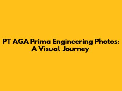 PT AGA Prima Engineering Photos: A Visual Journey