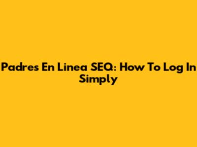 Padres En Linea SEQ: How To Log In Simply