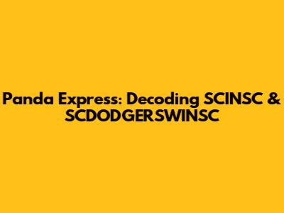 Panda Express: Decoding SCINSC & SCDODGERSWINSC