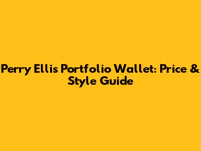 Perry Ellis Portfolio Wallet: Price & Style Guide