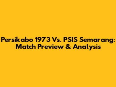 Persikabo 1973 Vs. PSIS Semarang: Match Preview & Analysis