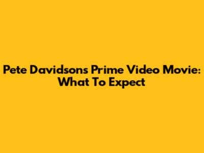 Pete Davidson's Prime Video Movie: What To Expect