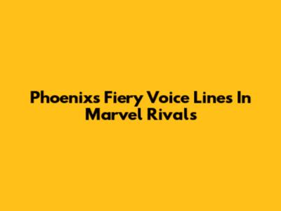 Phoenix's Fiery Voice Lines In Marvel Rivals