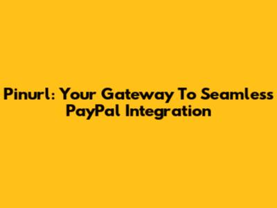 Pinurl: Your Gateway To Seamless PayPal Integration
