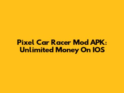 Pixel Car Racer Mod APK: Unlimited Money On IOS