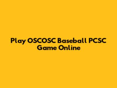 Play OSCOSC Baseball PCSC Game Online