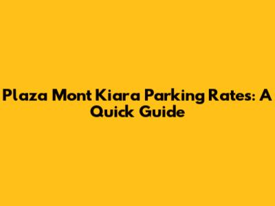 Plaza Mont Kiara Parking Rates: A Quick Guide