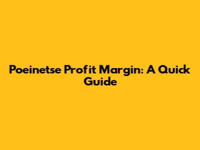 Poeinetse Profit Margin: A Quick Guide