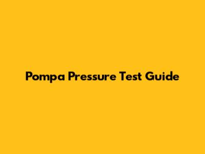 Pompa Pressure Test Guide