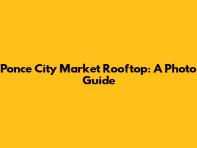 Ponce City Market Rooftop: A Photo Guide