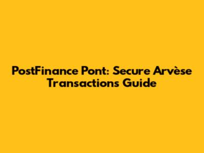 PostFinance Pont: Secure Arvèse Transactions Guide