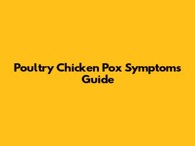 Poultry Chicken Pox Symptoms Guide