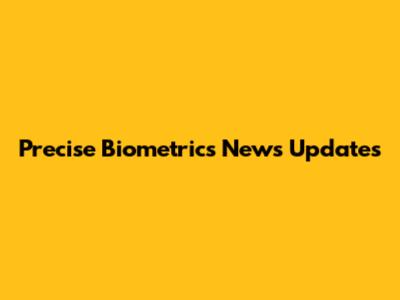 Precise Biometrics News Updates