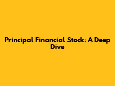 Principal Financial Stock: A Deep Dive