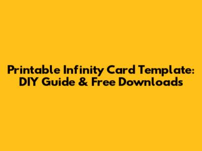 Printable Infinity Card Template: DIY Guide & Free Downloads