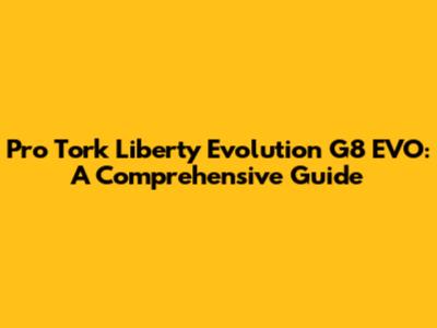 Pro Tork Liberty Evolution G8 EVO: A Comprehensive Guide
