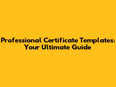 Professional Certificate Templates: Your Ultimate Guide
