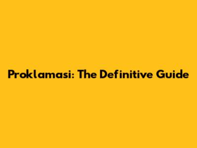 Proklamasi: The Definitive Guide