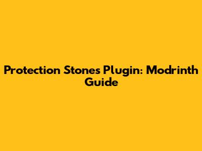Protection Stones Plugin: Modrinth Guide