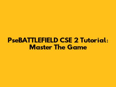 PseBATTLEFIELD CSE 2 Tutorial: Master The Game