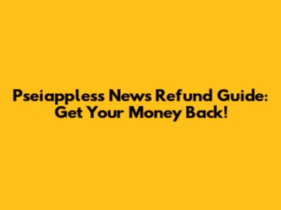 Pseiappless News Refund Guide: Get Your Money Back!