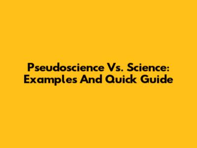 Pseudoscience Vs. Science: Examples And Quick Guide