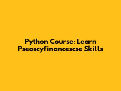 Python Course: Learn Pseoscyfinancescse Skills