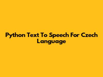 Python Text To Speech For Czech Language