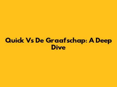 Quick Vs De Graafschap: A Deep Dive
