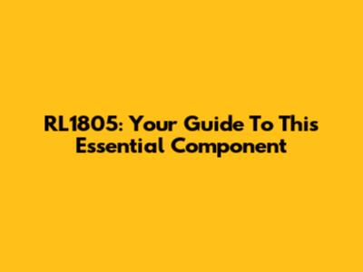 RL1805: Your Guide To This Essential Component