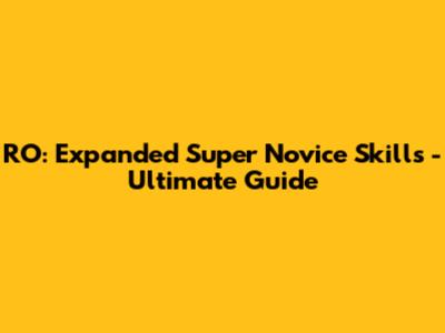 RO: Expanded Super Novice Skills - Ultimate Guide