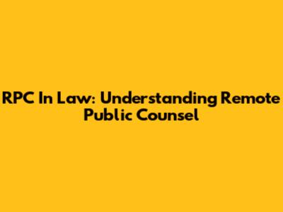 RPC In Law: Understanding Remote Public Counsel