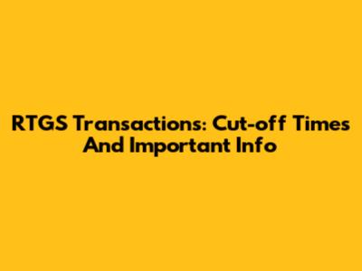 RTGS Transactions: Cut-off Times And Important Info