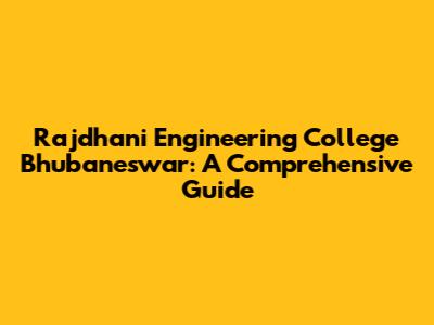 Rajdhani Engineering College Bhubaneswar: A Comprehensive Guide