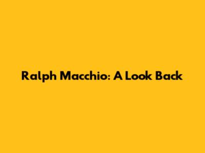 Ralph Macchio: A Look Back