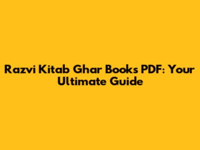 Razvi Kitab Ghar Books PDF: Your Ultimate Guide