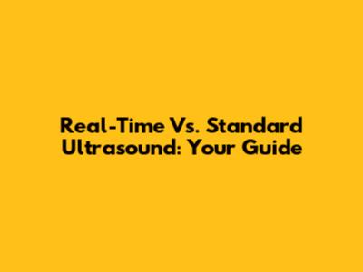 Real-Time Vs. Standard Ultrasound: Your Guide