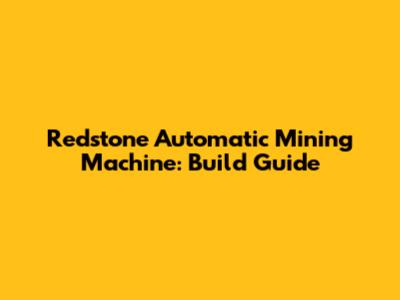 Redstone Automatic Mining Machine: Build Guide