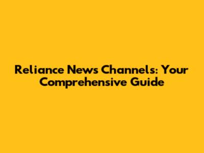 Reliance News Channels: Your Comprehensive Guide
