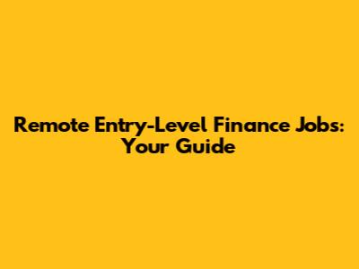 Remote Entry-Level Finance Jobs: Your Guide
