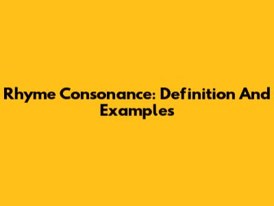 Rhyme Consonance: Definition And Examples