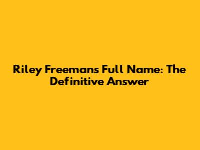 Riley Freeman's Full Name: The Definitive Answer