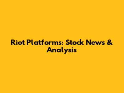 Riot Platforms: Stock News & Analysis