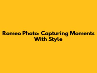 Romeo Photo: Capturing Moments With Style