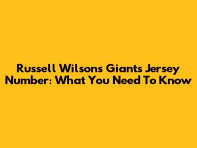 Russell Wilson's Giants Jersey Number: What You Need To Know