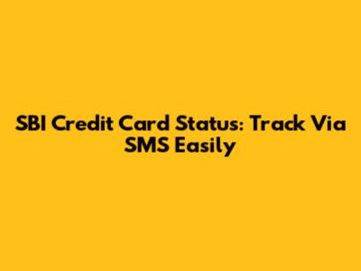 SBI Credit Card Status: Track Via SMS Easily