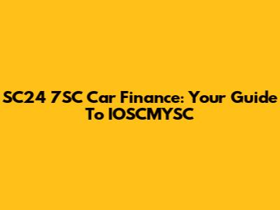 SC24 7SC Car Finance: Your Guide To IOSCMYSC